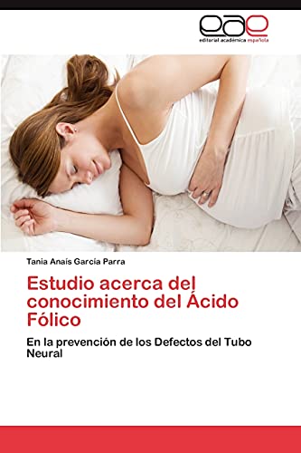 Estudio acerca del conocimiento del Ácido Fólico: En la prevención de los Defectos del Tubo Neural