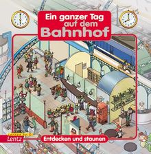 Ein ganzer Tag auf dem Bahnhof: Entdecken und Staunen