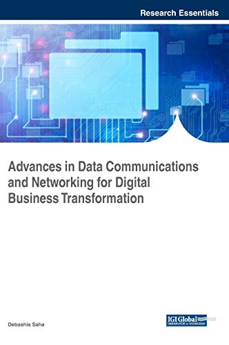 Advances in Data Communications and Networking for Digital Business Transformation (Advances in Human Resources Management and Organizational Development)