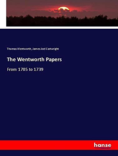 The Wentworth Papers: From 1705 to 1739