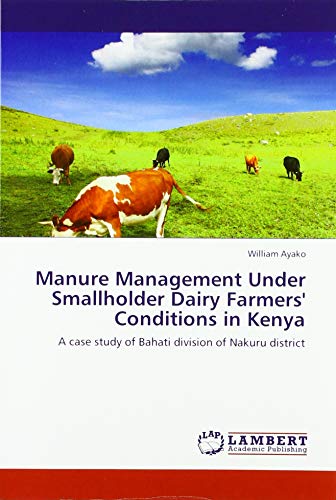 Manure Management Under Smallholder Dairy Farmers' Conditions in Kenya: A case study of Bahati division of Nakuru district
