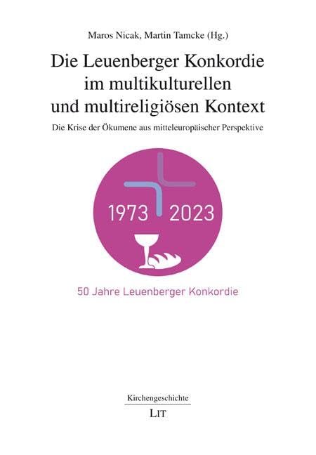 Die Leuenberger Konkordie im multikulturellen und multireligiösen Kontext: Die Krise der Ökumene aus mitteleuropäischer Perspektive