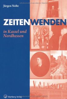 Zeitenwenden in Kassel und Nordhessen