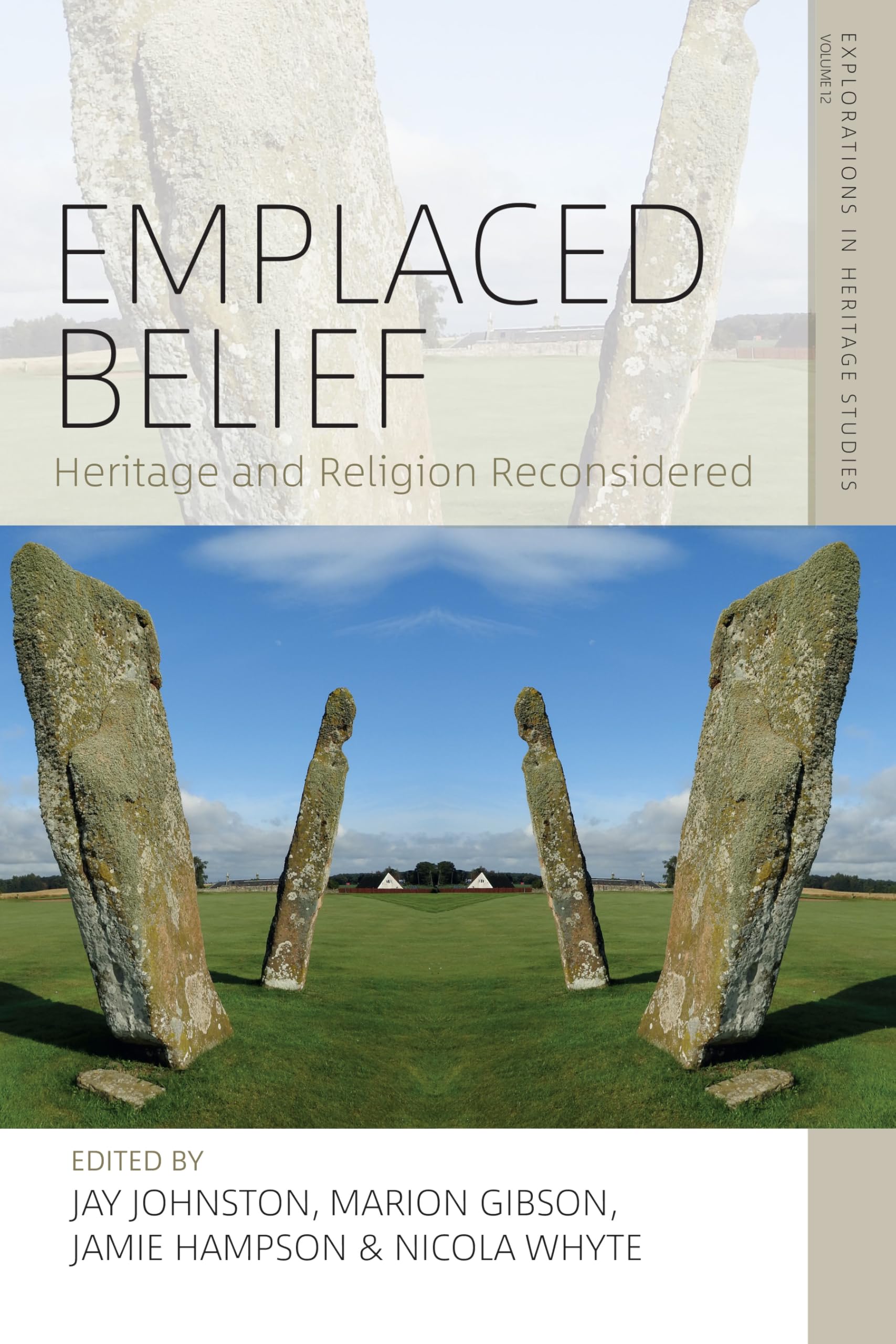 Emplaced Belief: Heritage and Religion Reconsidered (Explorations in Heritage Studies, 12, Band 12)