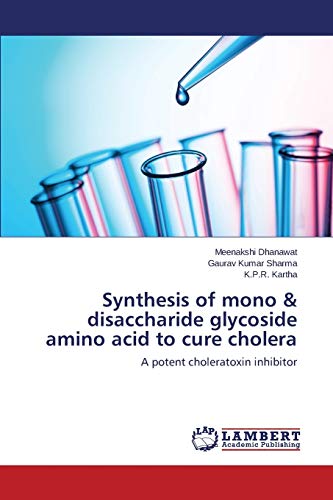 Synthesis of mono & disaccharide glycoside amino acid to cure cholera: A potent choleratoxin inhibitor