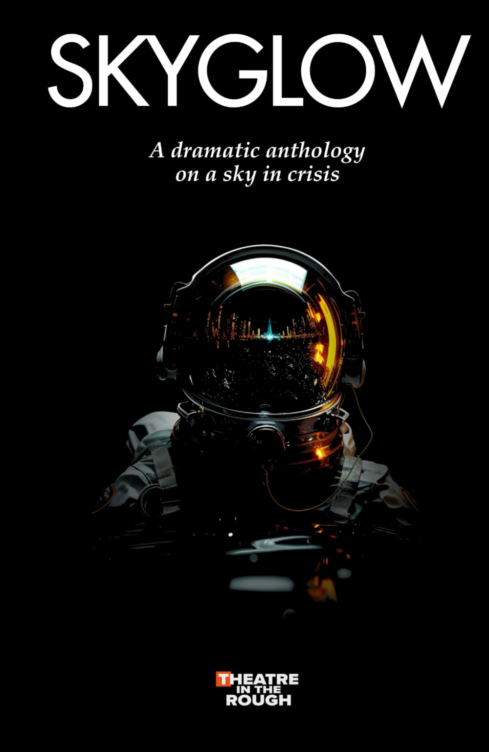 Festival, Theatre in the Rough Skyglow, A Dramatic Anthology On A Sky In Crisis