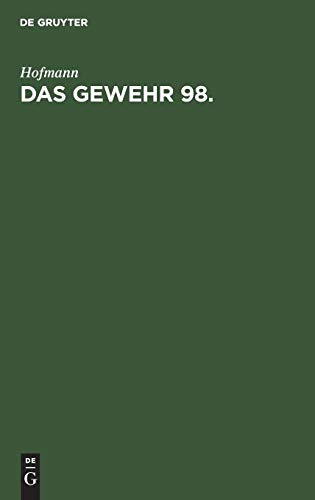 Handbuch für den Einjährig-Freiwilligen, den Unteroffizier, Offiziersaspiranten und Offizier des Beurlaubtenstandes der kgl. bayerischen Infanterie: ... Offiziersaspiranten... / Das Gewehr 98