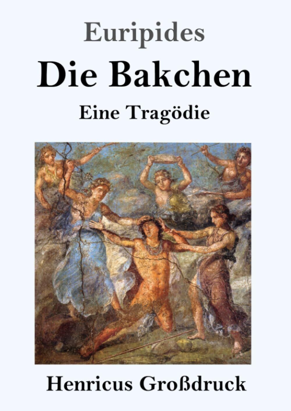 Die Bakchen (Großdruck)