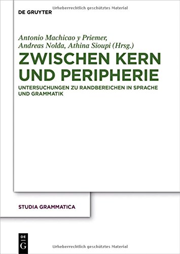 Zwischen Kern und Peripherie: Untersuchungen zu Randbereichen in Sprache und Grammatik (Studia grammatica, Band 76)