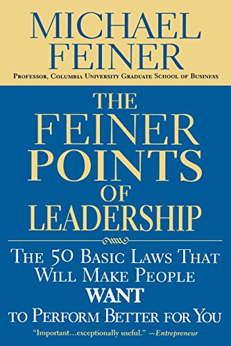The Feiner Points of Leadership: The 50 Basic Laws That Will Make People Want to Perform Better for You