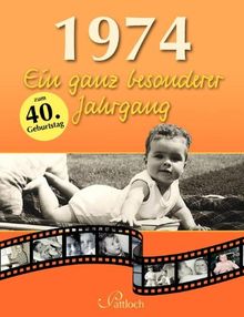 1974: Ein ganz besonderer Jahrgang: zum 40. Geburtstag