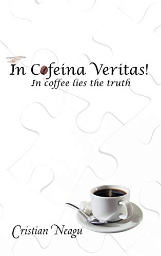 In Cofeina Veritas!: In Coffee Lies the Truth