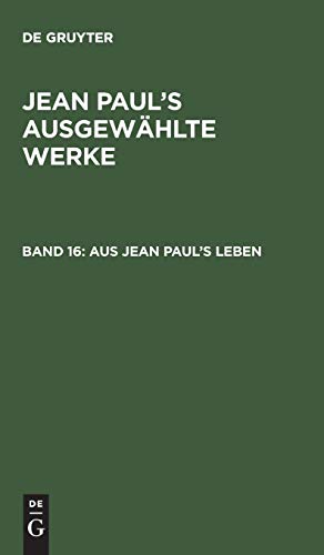 Aus Jean Paul’s Leben (Jean Paul: Jean Paul’s ausgewählte Werke)