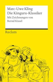 Die Känguru-Klassiker: Persönlich ausgewählt aus der Känguru-Tetralogie von Marc-Uwe Kling, illustriert von Bernd Kissel (Reclams Universal-Bibliothek)