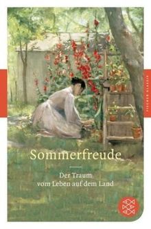 Sommerfreude: Der Traum vom Leben auf dem Land (Fischer Klassik)