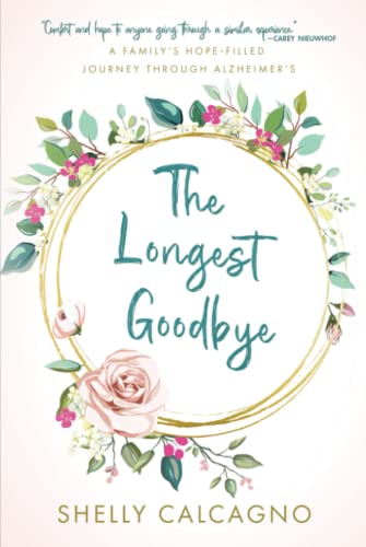 The Longest Goodbye: A Family's Hope-Filled Journey Through Alzheimer's