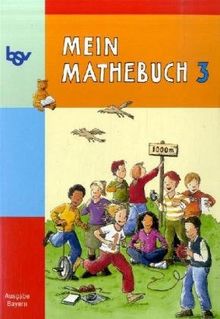 Mein Mathebuch 3. Schülerbuch. Bayern: Mathematik entdecken - üben - anwenden