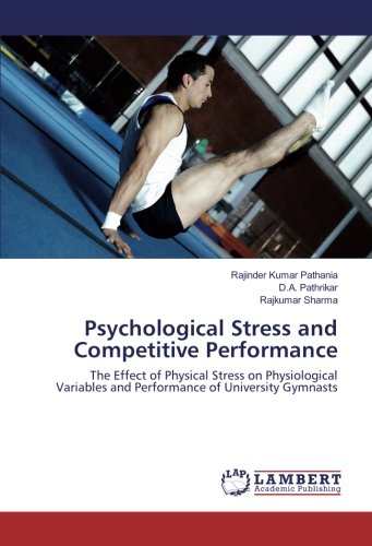 Psychological Stress and Competitive Performance: The Effect of Physical Stress on Physiological Variables and Performance of University Gymnasts