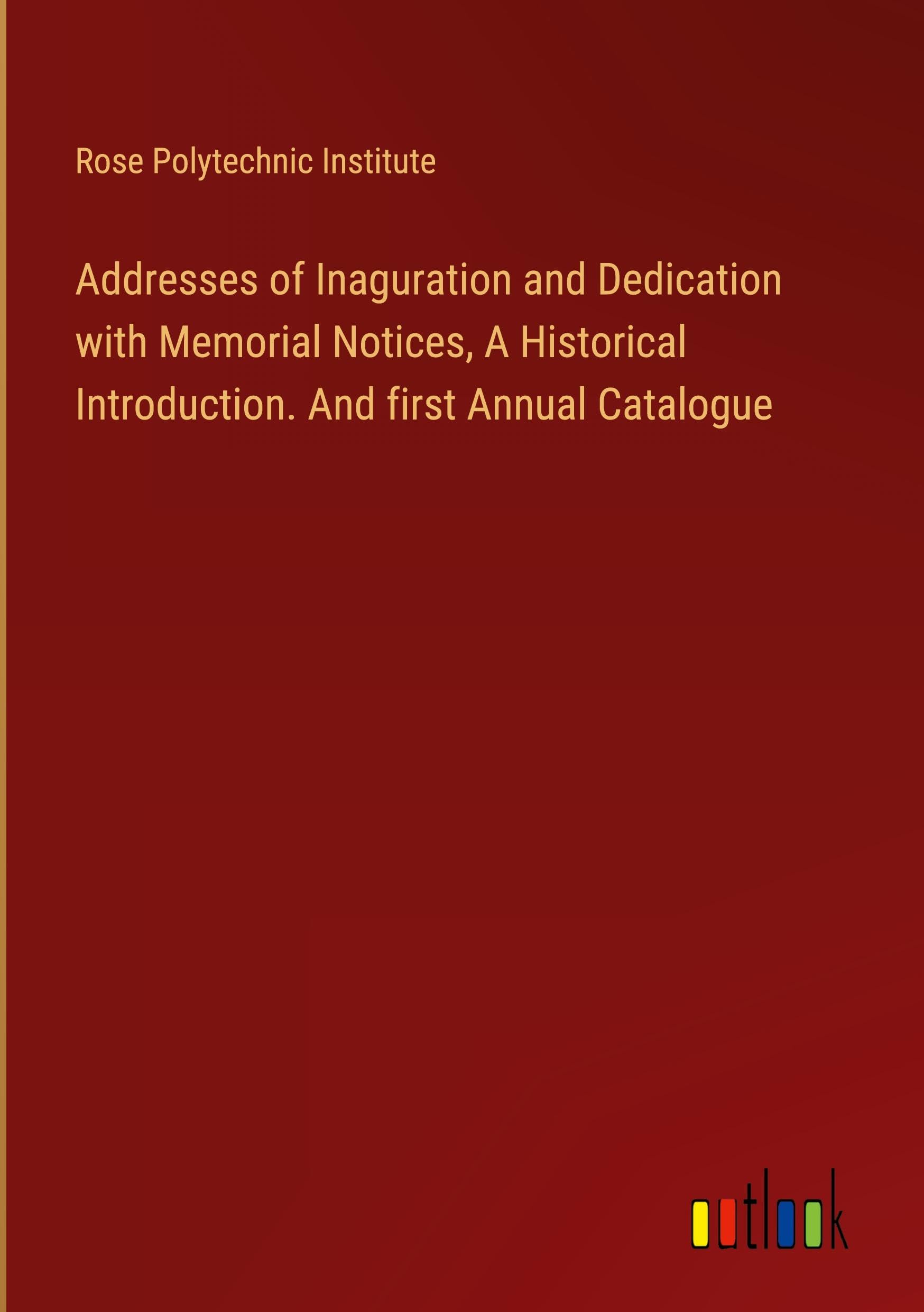Addresses of Inaguration and Dedication with Memorial Notices, A Historical Introduction. And first Annual Catalogue