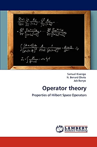 Operator theory: Properties of Hilbert Space Operators