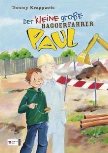 Der kleine große Paul, Band 01: Der kleine große Baggerfahrer Paul