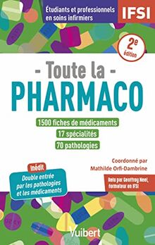 Toute la pharmaco : 1.500 fiches de médicaments, 17 spécialités, 70 pathologies : étudiants et professionnels en soins infirmiers IFSI