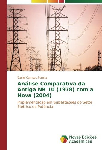 Análise Comparativa da Antiga NR 10 (1978) com a Nova (2004): Implementação em Subestações do Setor Elétrico de Potência