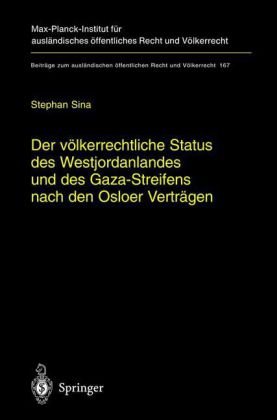 Stephan Sina Der Völkerrechtliche Status Des Westjordanlandes Und Des Gaza-Streifens Nach Den Osloer Verträgen (Beiträge Zum Ausländischen öffentlichen Recht