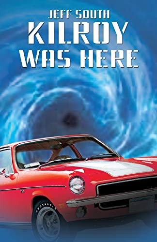 KILROY WAS HERE: A Novel