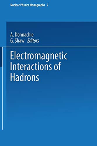 Electromagnetic Interactions of Hadrons (Nuclear Physics Monographs)
