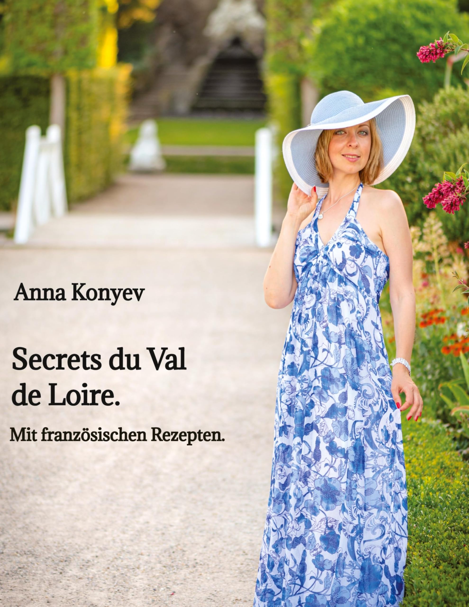 Secrets du Val de Loire.: Mit französischen Rezepten.