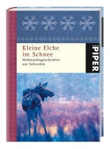 Kleine Elche im Schnee: Weihnachtsgeschichten aus Schweden