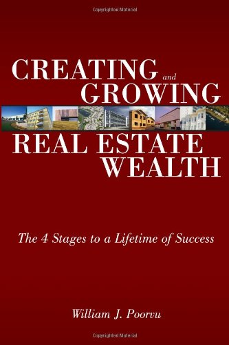 Creating and Growing Real Estate Wealth: The 4 Stages to a Lifetime of Success