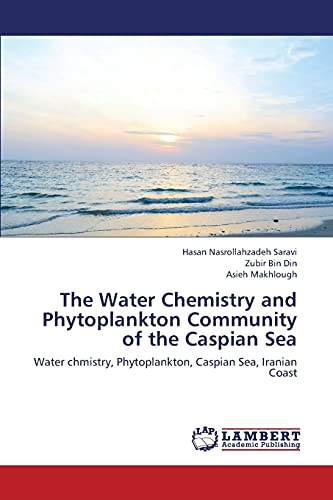 The Water Chemistry and Phytoplankton Community of the Caspian Sea: Water chmistry, Phytoplankton, Caspian Sea, Iranian Coast