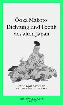 Dichtung und Poetik des alten Japan