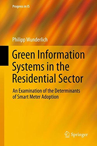 Green Information Systems in the Residential Sector: An Examination of the Determinants of Smart Meter Adoption (Progress in IS)