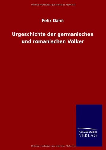 Urgeschichte der germanischen und romanischen Völker