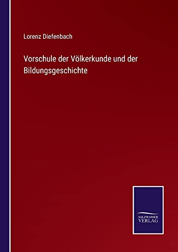 Vorschule der Völkerkunde und der Bildungsgeschichte