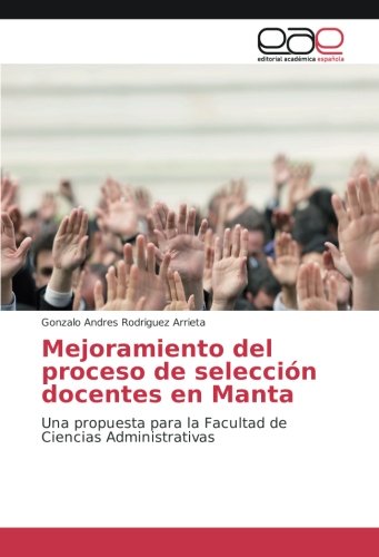 Mejoramiento del proceso de selección docentes en Manta: Una propuesta para la Facultad de Ciencias Administrativas