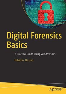 Digital Forensics Basics: A Practical Guide Using Windows OS
