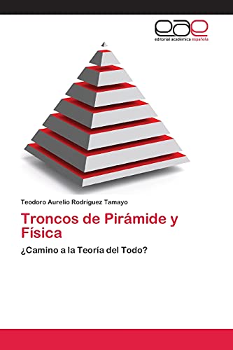 Troncos de Pirámide y Física: ¿Camino a la Teoría del Todo?
