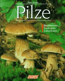 Pilze. Bestimmen, Sammeln, Zubereiten