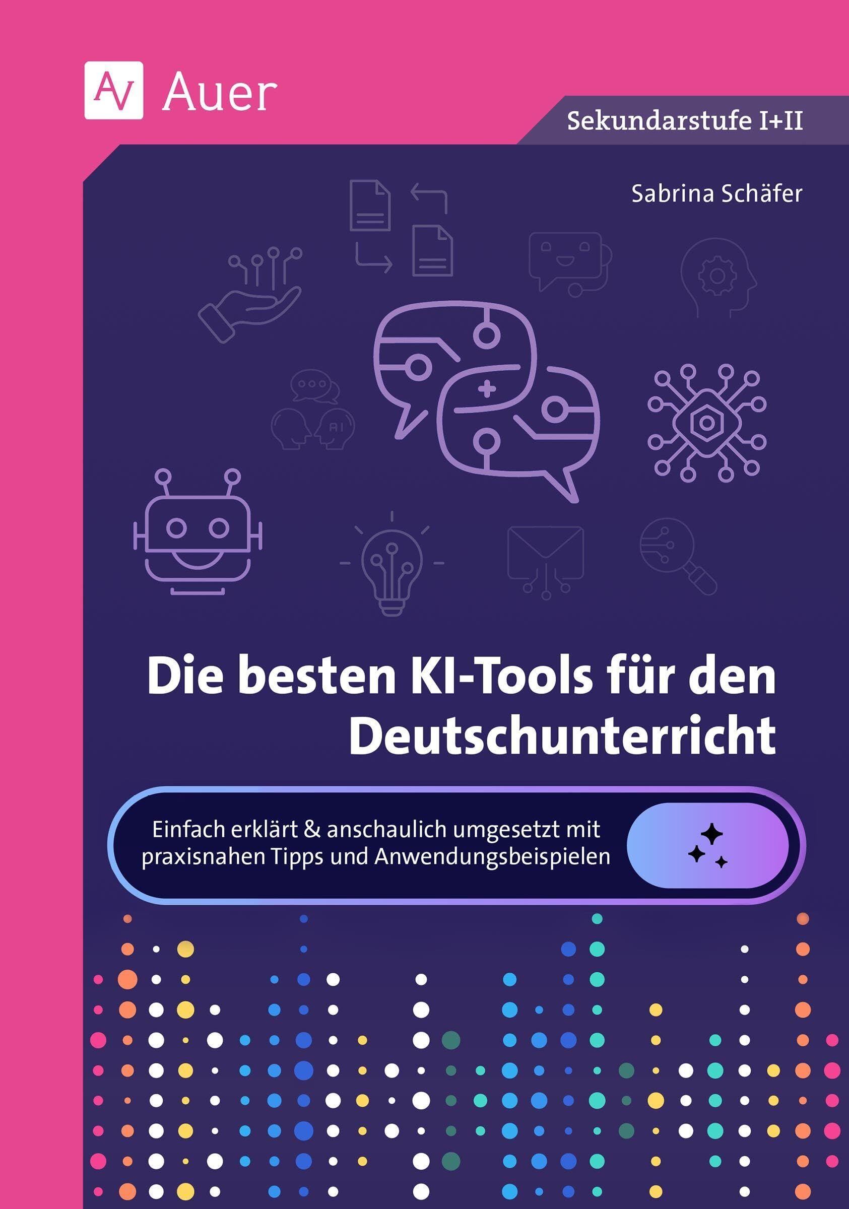 Schäfer, Sabrina: Die besten KI-Tools für den Deutschunterricht
