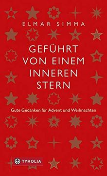 Geführt von einem inneren Stern: Gute Gedanken für Advent und Weihnachten