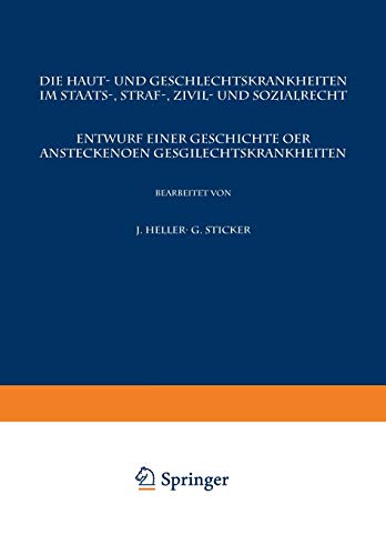 Die Haut- und Geschlechtskrankheiten im Staats-, Straf-, Zivil- und Sozialrecht: Entwurf Einer Geschichte der Ansteckenden Geschlechtskrankheiten ... und Geschlechtskrankheiten, 23, Band 23)
