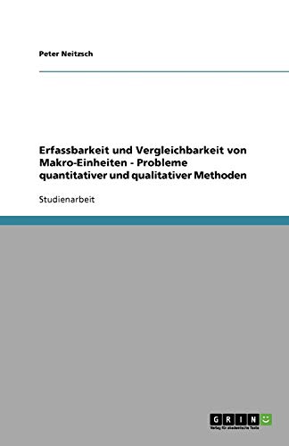 Erfassbarkeit und Vergleichbarkeit von Makro-Einheiten - Probleme quantitativer und qualitativer Methoden