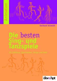 Die besten Sing- und Tanzspiele: Für Schikurse, Sportwochen, Partys und Feste