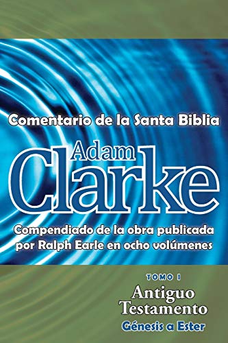 Adam Clarke, Comentario de La Santa Biblia, Tomo 1