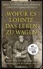 Wofür es lohnte, das Leben zu wagen: Briefe, Fotos und Dokumente eines Truppenarztes von der Ostfront 1941/42