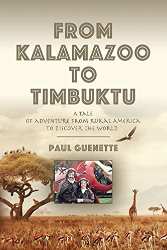 From Kalamazoo to Timbuktu: A tale of adventure from rural America to discover the world